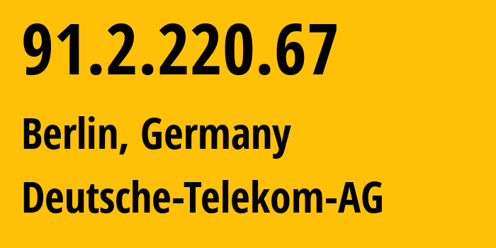 IP-адрес 91.2.220.67 (Берлин, Берлин, Германия) определить местоположение, координаты на карте, ISP провайдер AS3320 Deutsche-Telekom-AG // кто провайдер айпи-адреса 91.2.220.67
