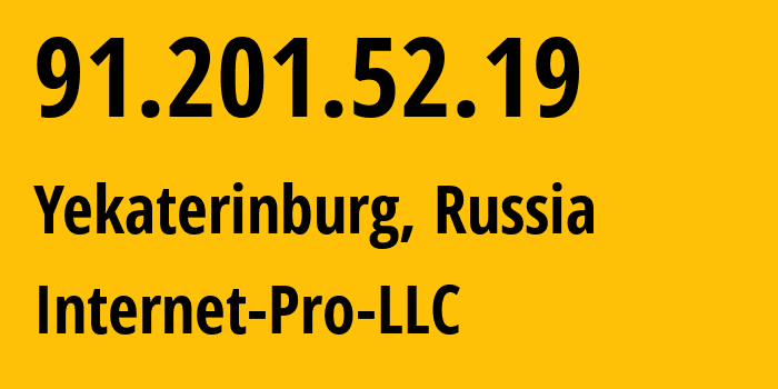 IP-адрес 91.201.52.19 (Екатеринбург, Свердловская Область, Россия) определить местоположение, координаты на карте, ISP провайдер AS44128 Internet-Pro-LLC // кто провайдер айпи-адреса 91.201.52.19