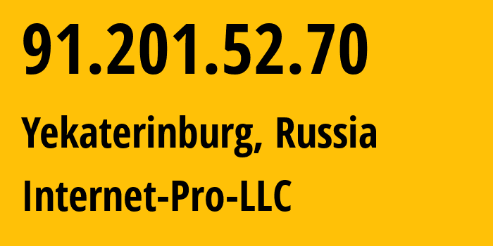 IP-адрес 91.201.52.70 (Екатеринбург, Свердловская Область, Россия) определить местоположение, координаты на карте, ISP провайдер AS44128 Internet-Pro-LLC // кто провайдер айпи-адреса 91.201.52.70