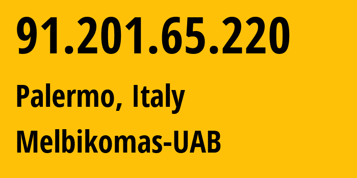 IP-адрес 91.201.65.220 (Палермо, Сицилия, Италия) определить местоположение, координаты на карте, ISP провайдер AS56630 Melbikomas-UAB // кто провайдер айпи-адреса 91.201.65.220