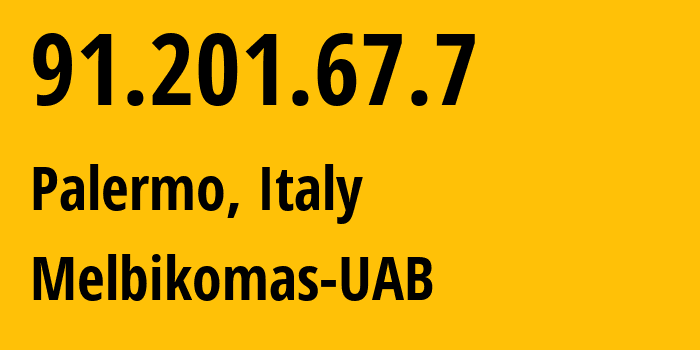 IP-адрес 91.201.67.7 (Палермо, Сицилия, Италия) определить местоположение, координаты на карте, ISP провайдер AS56630 Melbikomas-UAB // кто провайдер айпи-адреса 91.201.67.7