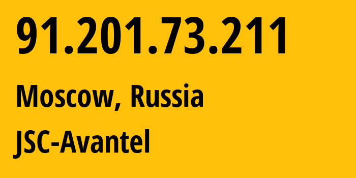 IP address 91.201.73.211 (Moscow, Moscow, Russia) get location, coordinates on map, ISP provider AS25549 JSC-Avantel // who is provider of ip address 91.201.73.211, whose IP address