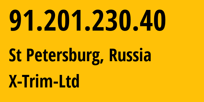 IP-адрес 91.201.230.40 (Санкт-Петербург, Санкт-Петербург, Россия) определить местоположение, координаты на карте, ISP провайдер AS44484 X-Trim-Ltd // кто провайдер айпи-адреса 91.201.230.40