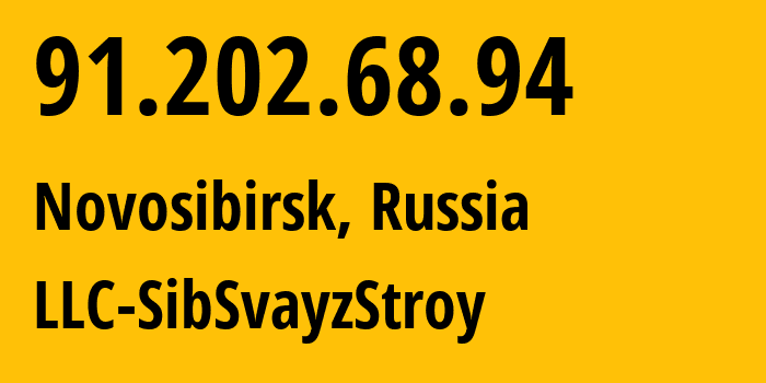 IP address 91.202.68.94 (Novosibirsk, Novosibirsk Oblast, Russia) get location, coordinates on map, ISP provider AS44634 LLC-SibSvayzStroy // who is provider of ip address 91.202.68.94, whose IP address