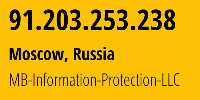 IP address 91.203.253.238 (Moscow, Moscow, Russia) get location, coordinates on map, ISP provider AS0 MB-Information-Protection-LLC // who is provider of ip address 91.203.253.238, whose IP address