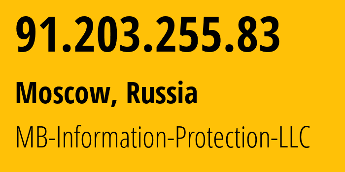 IP address 91.203.255.83 (Moscow, Moscow, Russia) get location, coordinates on map, ISP provider AS0 MB-Information-Protection-LLC // who is provider of ip address 91.203.255.83, whose IP address