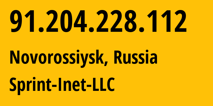 IP address 91.204.228.112 (Novorossiysk, Krasnodar Krai, Russia) get location, coordinates on map, ISP provider AS43235 Sprint-Inet-LLC // who is provider of ip address 91.204.228.112, whose IP address