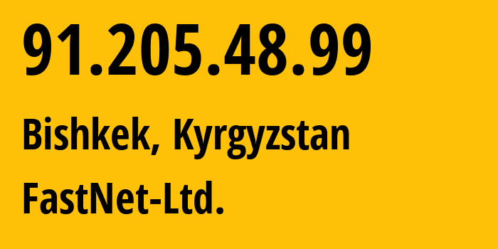 IP address 91.205.48.99 (Bishkek, Gorod Bishkek, Kyrgyzstan) get location, coordinates on map, ISP provider AS47782 FastNet-Ltd. // who is provider of ip address 91.205.48.99, whose IP address