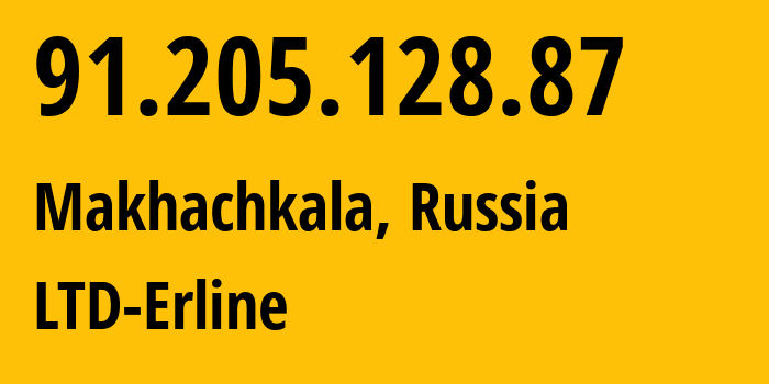 IP address 91.205.128.87 (Makhachkala, Dagestan, Russia) get location, coordinates on map, ISP provider AS47895 LTD-Erline // who is provider of ip address 91.205.128.87, whose IP address