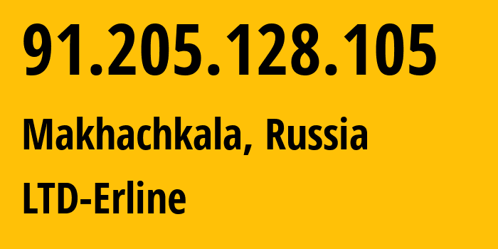 IP address 91.205.128.105 (Makhachkala, Dagestan, Russia) get location, coordinates on map, ISP provider AS47895 LTD-Erline // who is provider of ip address 91.205.128.105, whose IP address