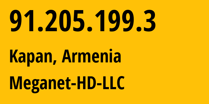 IP address 91.205.199.3 (Goris, Syunik, Armenia) get location, coordinates on map, ISP provider AS212898 Meganet-HD-LLC // who is provider of ip address 91.205.199.3, whose IP address