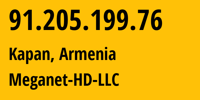 IP address 91.205.199.76 (Goris, Syunik, Armenia) get location, coordinates on map, ISP provider AS212898 Meganet-HD-LLC // who is provider of ip address 91.205.199.76, whose IP address