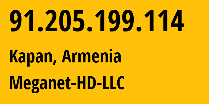 IP-адрес 91.205.199.114 (Капан, Сюникская область, Армения) определить местоположение, координаты на карте, ISP провайдер AS212898 Meganet-HD-LLC // кто провайдер айпи-адреса 91.205.199.114