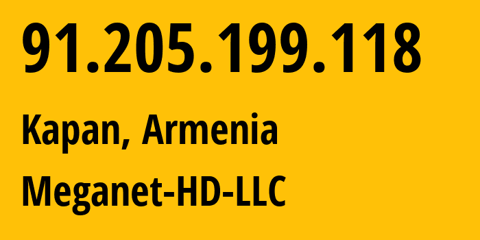 IP address 91.205.199.118 (Goris, Syunik, Armenia) get location, coordinates on map, ISP provider AS212898 Meganet-HD-LLC // who is provider of ip address 91.205.199.118, whose IP address