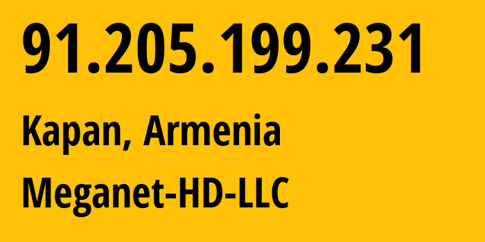 IP-адрес 91.205.199.231 (Горис, Сюникская область, Армения) определить местоположение, координаты на карте, ISP провайдер AS212898 Meganet-HD-LLC // кто провайдер айпи-адреса 91.205.199.231