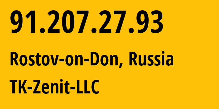 IP-адрес 91.207.27.93 (Ростов-на-Дону, Ростовская Область, Россия) определить местоположение, координаты на карте, ISP провайдер AS50942 TK-Zenit-LLC // кто провайдер айпи-адреса 91.207.27.93