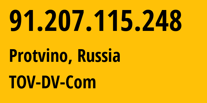 IP-адрес 91.207.115.248 (Протвино, Московская область, Россия) определить местоположение, координаты на карте, ISP провайдер AS25000 TOV-DV-Com // кто провайдер айпи-адреса 91.207.115.248