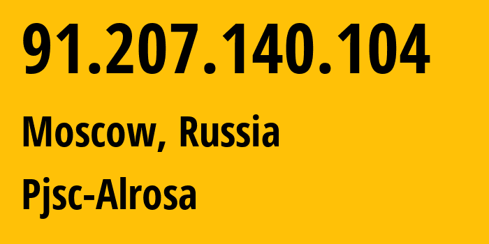 IP-адрес 91.207.140.104 (Москва, Москва, Россия) определить местоположение, координаты на карте, ISP провайдер AS48312 Pjsc-Alrosa // кто провайдер айпи-адреса 91.207.140.104