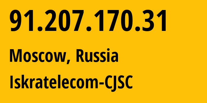 IP address 91.207.170.31 (Moscow, Moscow, Russia) get location, coordinates on map, ISP provider AS29124 Iskratelecom-CJSC // who is provider of ip address 91.207.170.31, whose IP address