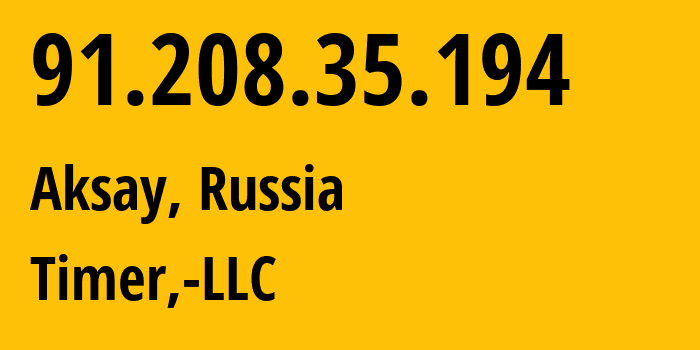 IP address 91.208.35.194 (Aksay, Rostov Oblast, Russia) get location, coordinates on map, ISP provider AS47626 Timer,-LLC // who is provider of ip address 91.208.35.194, whose IP address