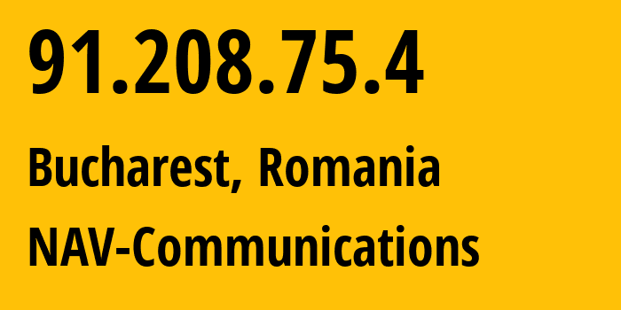IP-адрес 91.208.75.4 (Бухарест, București, Румыния) определить местоположение, координаты на карте, ISP провайдер AS6718 NAV-Communications // кто провайдер айпи-адреса 91.208.75.4