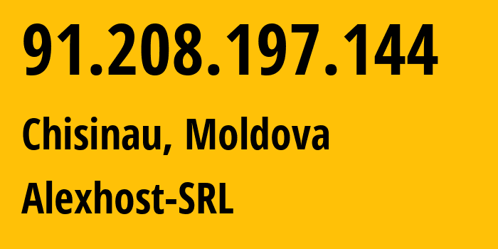 IP-адрес 91.208.197.144 (Кишинёв, Кишинёв, Молдавия) определить местоположение, координаты на карте, ISP провайдер AS200019 Alexhost-SRL // кто провайдер айпи-адреса 91.208.197.144