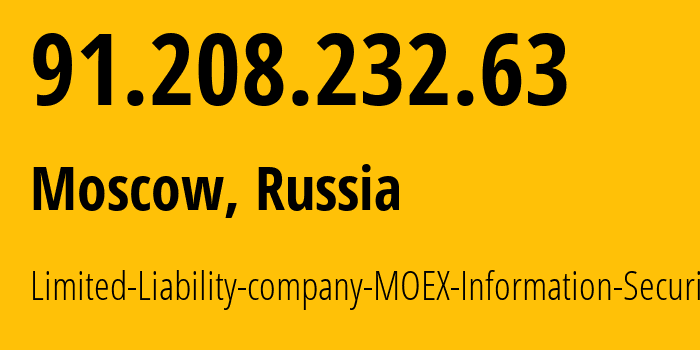 IP address 91.208.232.63 (Moscow, Moscow, Russia) get location, coordinates on map, ISP provider AS48009 Limited-Liability-company-MOEX-Information-Security // who is provider of ip address 91.208.232.63, whose IP address