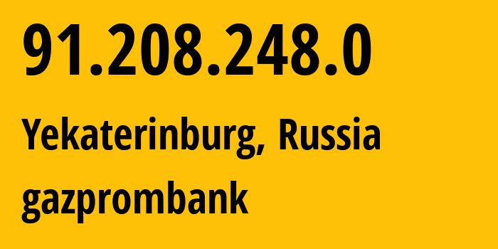 IP address 91.208.248.0 (Yekaterinburg, Sverdlovsk Oblast, Russia) get location, coordinates on map, ISP provider AS48033 JSC-Gazprombank // who is provider of ip address 91.208.248.0, whose IP address