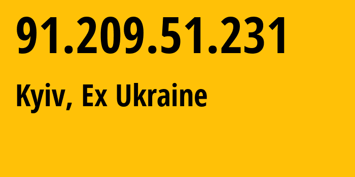 IP address 91.209.51.231 (Kyiv, Kyiv City, Ex Ukraine) get location, coordinates on map, ISP provider AS48239 Scientific-Production-Enterprise-Information-Technologies-Ltd // who is provider of ip address 91.209.51.231, whose IP address