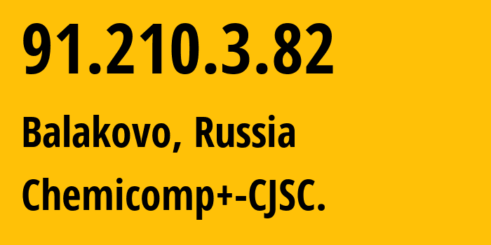 IP address 91.210.3.82 (Balakovo, Saratov Oblast, Russia) get location, coordinates on map, ISP provider AS48013 Chemicomp+-CJSC. // who is provider of ip address 91.210.3.82, whose IP address