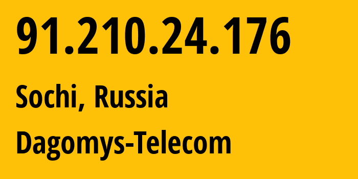 IP-адрес 91.210.24.176 (Сочи, Краснодарский край, Россия) определить местоположение, координаты на карте, ISP провайдер AS48078 Dagomys-Telecom // кто провайдер айпи-адреса 91.210.24.176