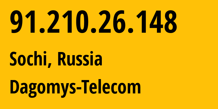 IP-адрес 91.210.26.148 (Сочи, Краснодарский край, Россия) определить местоположение, координаты на карте, ISP провайдер AS48078 Dagomys-Telecom // кто провайдер айпи-адреса 91.210.26.148