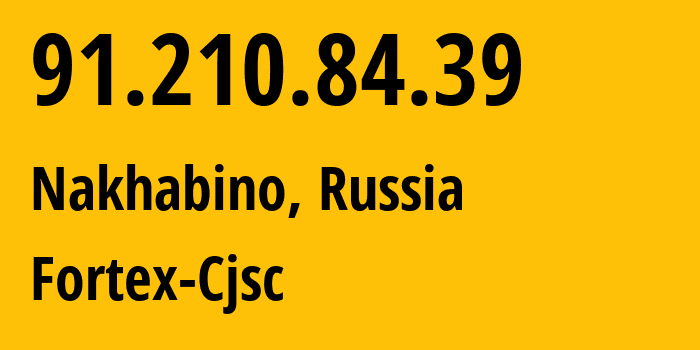 IP address 91.210.84.39 (Nakhabino, Moscow Oblast, Russia) get location, coordinates on map, ISP provider AS48166 Fortex-Cjsc // who is provider of ip address 91.210.84.39, whose IP address