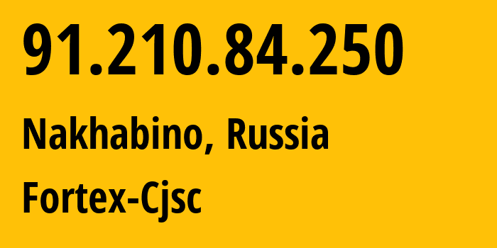IP-адрес 91.210.84.250 (Нахабино, Московская область, Россия) определить местоположение, координаты на карте, ISP провайдер AS48166 Fortex-Cjsc // кто провайдер айпи-адреса 91.210.84.250