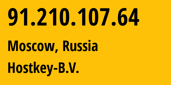 IP address 91.210.107.64 (Moscow, Moscow, Russia) get location, coordinates on map, ISP provider AS50867 Hostkey-B.V. // who is provider of ip address 91.210.107.64, whose IP address
