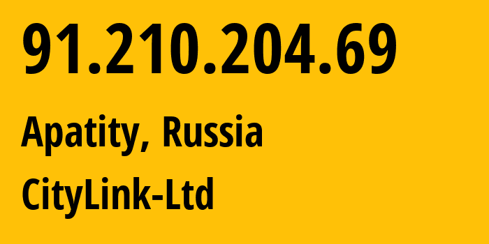 IP address 91.210.204.69 (Apatity, Murmansk, Russia) get location, coordinates on map, ISP provider AS48354 CityLink-Ltd // who is provider of ip address 91.210.204.69, whose IP address