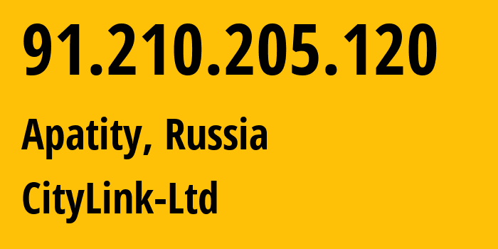 IP-адрес 91.210.205.120 (Апатиты, Мурманская Область, Россия) определить местоположение, координаты на карте, ISP провайдер AS48354 CityLink-Ltd // кто провайдер айпи-адреса 91.210.205.120