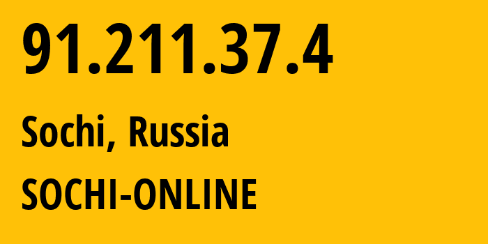 IP address 91.211.37.4 (Sochi, Krasnodar Krai, Russia) get location, coordinates on map, ISP provider AS48498 SOCHI-ONLINE // who is provider of ip address 91.211.37.4, whose IP address