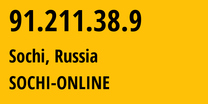 IP address 91.211.38.9 (Sochi, Krasnodar Krai, Russia) get location, coordinates on map, ISP provider AS48498 SOCHI-ONLINE // who is provider of ip address 91.211.38.9, whose IP address