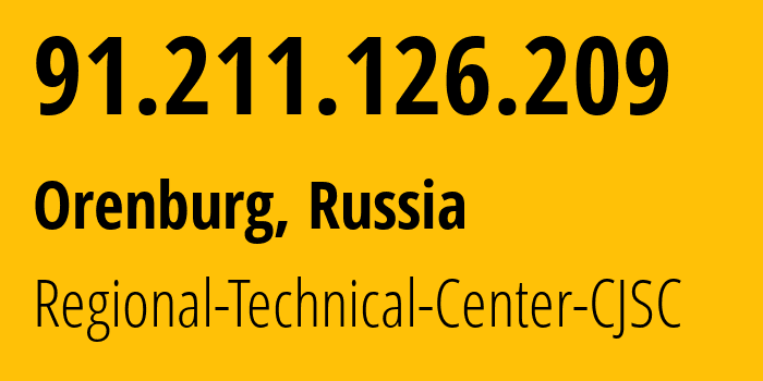 IP-адрес 91.211.126.209 (Оренбург, Оренбургская Область, Россия) определить местоположение, координаты на карте, ISP провайдер AS48612 Regional-Technical-Center-CJSC // кто провайдер айпи-адреса 91.211.126.209