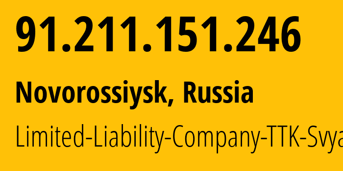 IP address 91.211.151.246 (Novorossiysk, Krasnodar Krai, Russia) get location, coordinates on map, ISP provider AS15774 Limited-Liability-Company-TTK-Svyaz // who is provider of ip address 91.211.151.246, whose IP address
