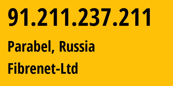 IP address 91.211.237.211 (Parabel, Tomsk Oblast, Russia) get location, coordinates on map, ISP provider AS48758 Fibrenet-Ltd // who is provider of ip address 91.211.237.211, whose IP address