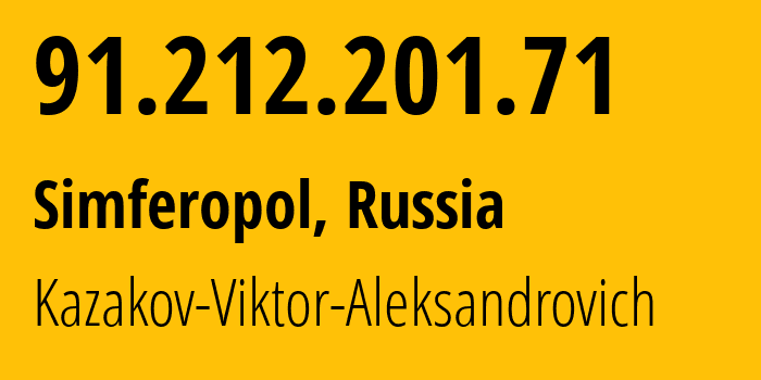 IP address 91.212.201.71 (Simferopol, Crimea, Russia) get location, coordinates on map, ISP provider AS200702 Kazakov-Viktor-Aleksandrovich // who is provider of ip address 91.212.201.71, whose IP address