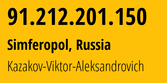 IP address 91.212.201.150 (Simferopol, Crimea, Russia) get location, coordinates on map, ISP provider AS200702 Kazakov-Viktor-Aleksandrovich // who is provider of ip address 91.212.201.150, whose IP address