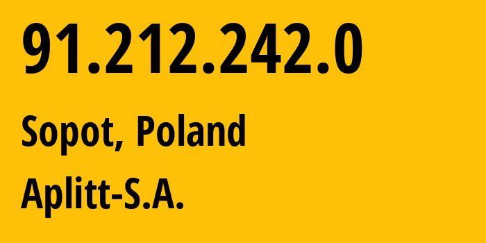 IP address 91.212.242.0 (Sopot, Pomerania, Poland) get location, coordinates on map, ISP provider AS49420 Aplitt-S.A. // who is provider of ip address 91.212.242.0, whose IP address