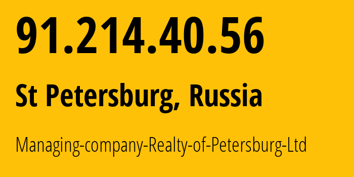 IP address 91.214.40.56 (St Petersburg, St.-Petersburg, Russia) get location, coordinates on map, ISP provider AS60684 Managing-company-Realty-of-Petersburg-Ltd // who is provider of ip address 91.214.40.56, whose IP address