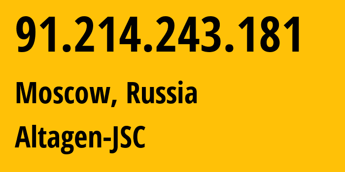 IP-адрес 91.214.243.181 (Москва, Москва, Россия) определить местоположение, координаты на карте, ISP провайдер AS50473 Altagen-JSC // кто провайдер айпи-адреса 91.214.243.181