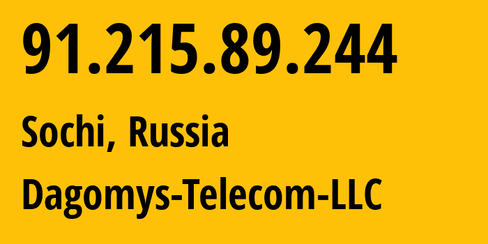 IP address 91.215.89.244 (Sochi, Krasnodar Krai, Russia) get location, coordinates on map, ISP provider AS48078 Dagomys-Telecom-LLC // who is provider of ip address 91.215.89.244, whose IP address