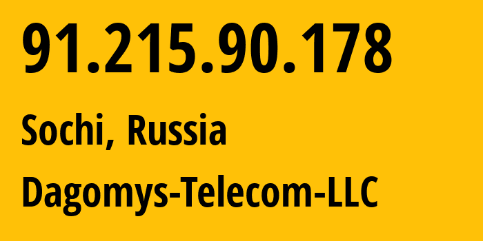 IP address 91.215.90.178 (Sochi, Krasnodar Krai, Russia) get location, coordinates on map, ISP provider AS48078 Dagomys-Telecom-LLC // who is provider of ip address 91.215.90.178, whose IP address