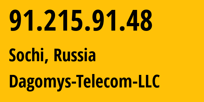 IP address 91.215.91.48 (Sochi, Krasnodar Krai, Russia) get location, coordinates on map, ISP provider AS48078 Dagomys-Telecom-LLC // who is provider of ip address 91.215.91.48, whose IP address